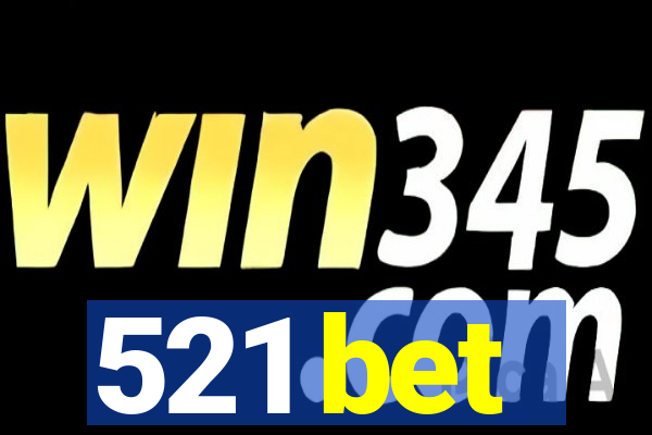 521 bet